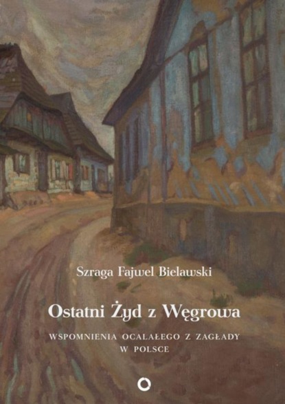 

Ostatni Żyd z Węgrowa