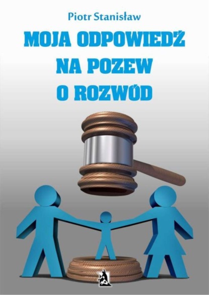 Piotr Stanisław - Moja odpowiedź na pozew o rozwód