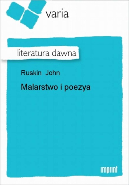 John Ruskin - Malarstwo i poezya