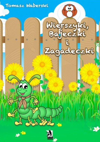 

Wierszyki, Bajeczki i Zagadeczki