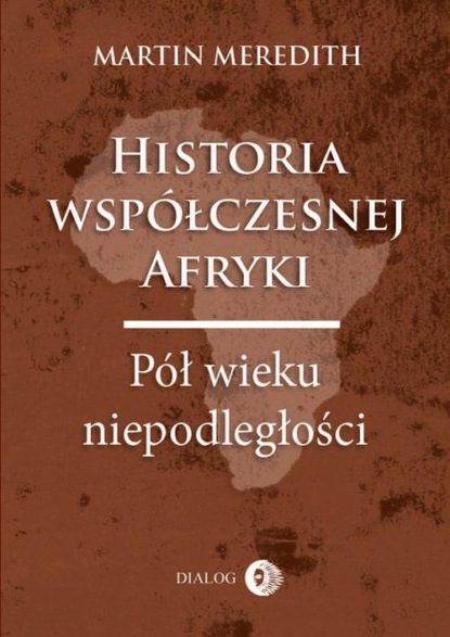 Martin Meredith - Historia współczesnej Afryki