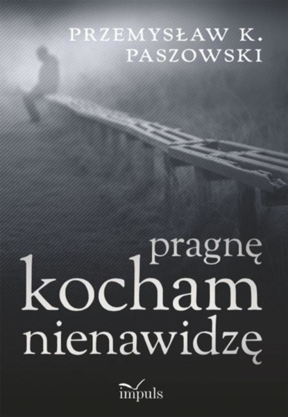 Przemysław Paszowski — Pragnę kocham nienawidzę