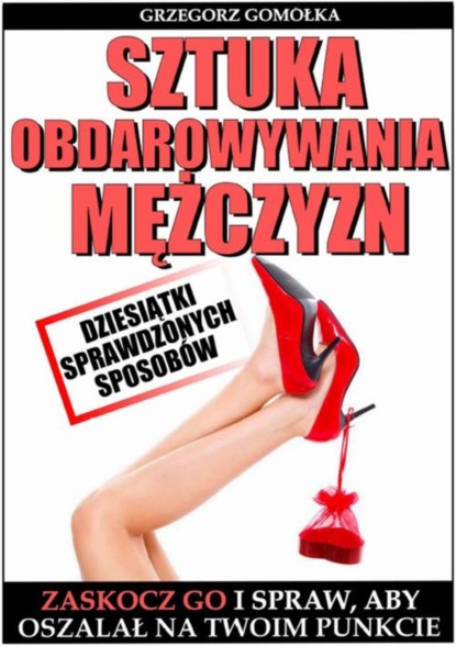 Grzegorz Gomółka - Sztuka Obdarowywania Mężczyzn