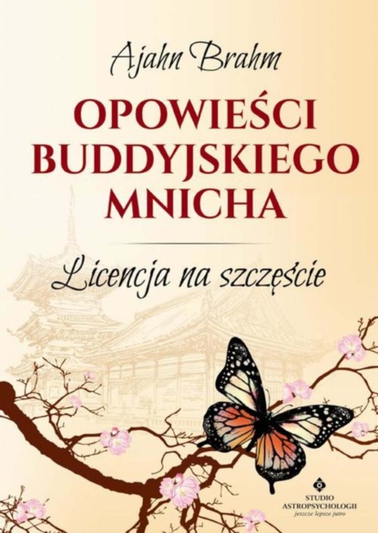 Ajahn Brahm - Opowieści buddyjskiego mnicha. Licencja na szczęście