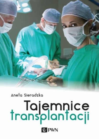 Aneta Sieradzka - Tajemnice transplantacji