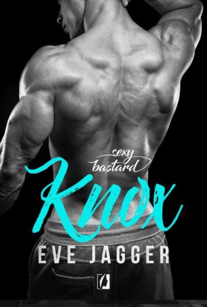 Eve Jagger - Sexy Bastard Tom 3 Knox