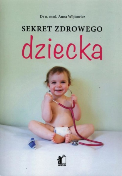 Anna Wojtowicz - Sekret zdrowego dziecka