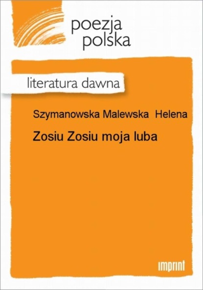 Helena Szymanowska Malewska — Zosiu Zosiu moja luba