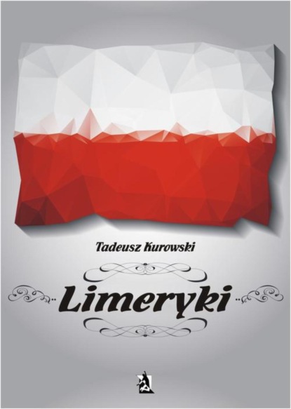 Tadeusz Kurowski — Limeryki o Polsce – od damskich poprzez frywolne – do sprośnych nie plugawe