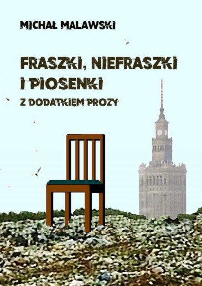 Michał Malawski — Fraszki, niefraszki i piosenki z dodatkiem prozy