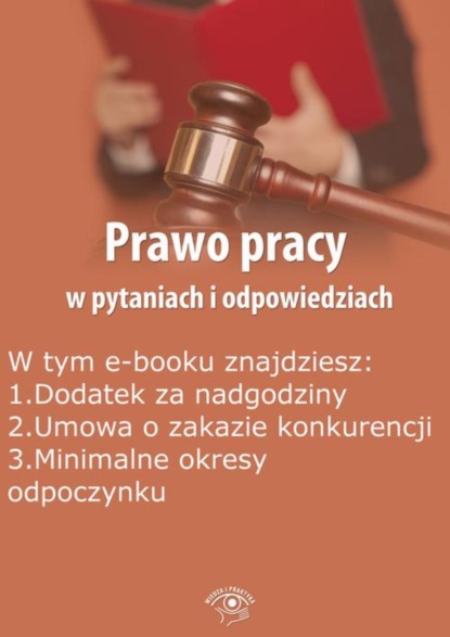 

Prawo pracy w pytaniach i odpowiedziach, wydanie czerwiec-lipiec 2015 r.