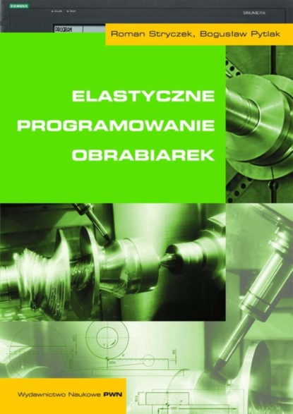 Roman Stryczek - Elastyczne programowanie obrabiarek