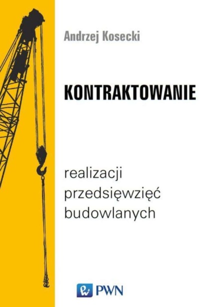 Andrzej Kosecki - Kontraktowanie realizacji przedsięwzięć budowlanych