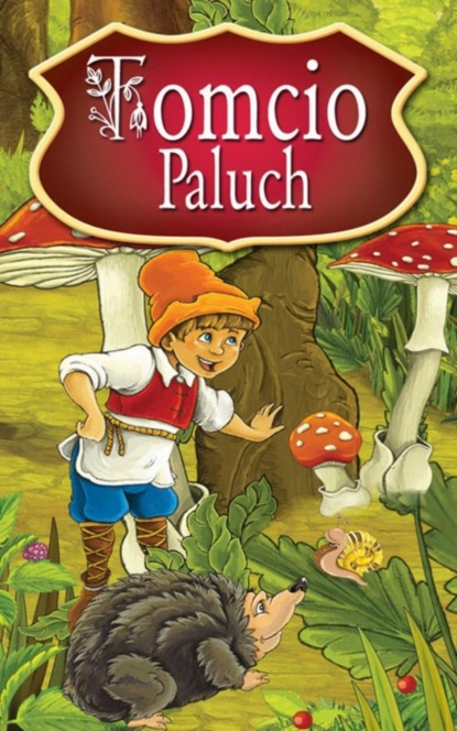 

Tomcio Paluch. Najpiękniejsze Baśnie