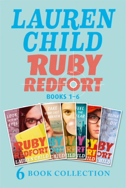 Обложка книги The Complete Ruby Redfort Collection: Look into My Eyes; Take Your Last Breath; Catch Your Death; Feel the Fear; Pick Your Poison; Blink and You Die, Lauren  Child