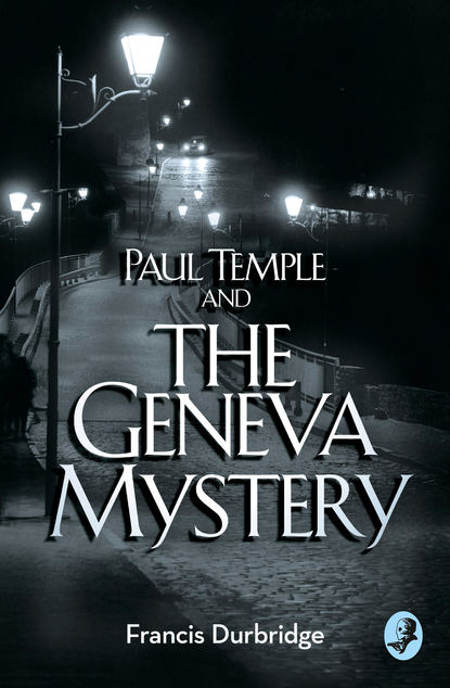 Francis Durbridge - Paul Temple and the Geneva Mystery
