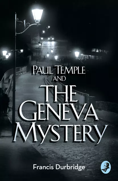 Обложка книги Paul Temple and the Geneva Mystery, Francis Durbridge