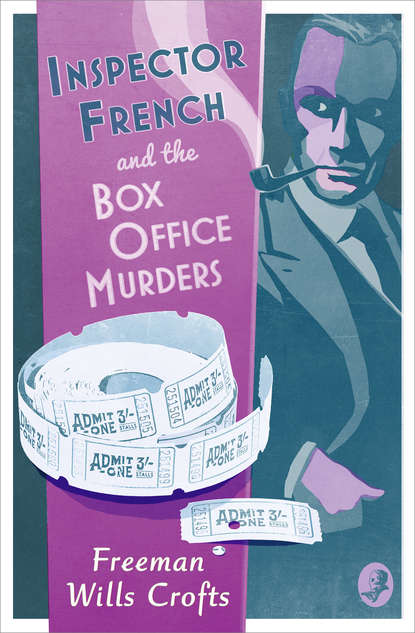 Freeman Crofts Wills - Inspector French and the Box Office Murders