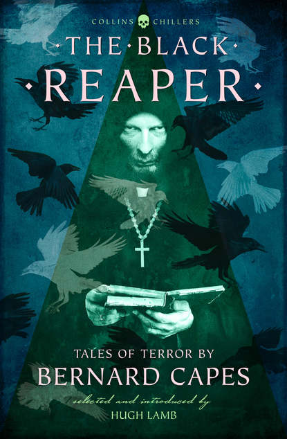 The Black Reaper: Tales of Terror by Bernard Capes - Bernard  Capes