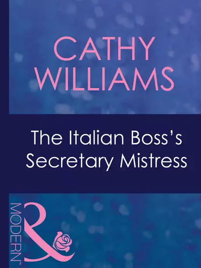 Обложка книги The Italian Boss's Secretary Mistress, Кэтти Уильямс