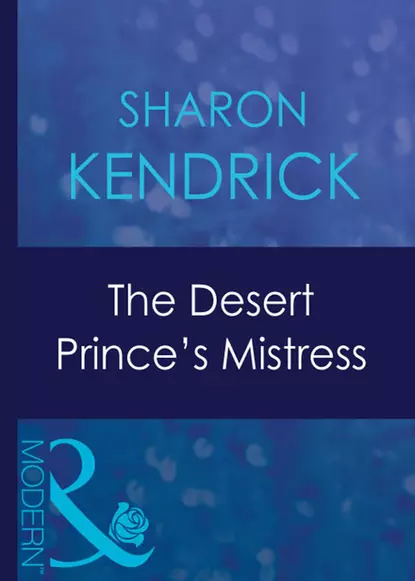 Обложка книги The Desert Prince's Mistress, Sharon Kendrick