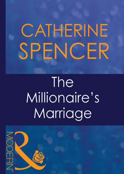 The Millionaire's Marriage (Catherine  Spencer). 