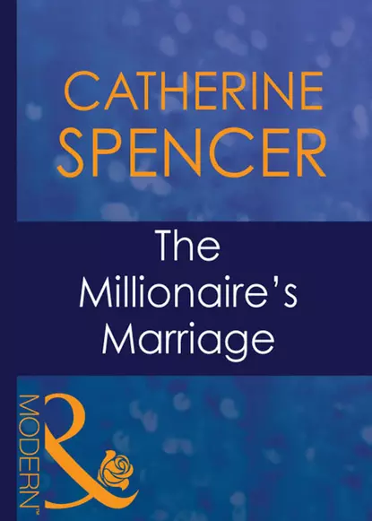 Обложка книги The Millionaire's Marriage, Catherine  Spencer