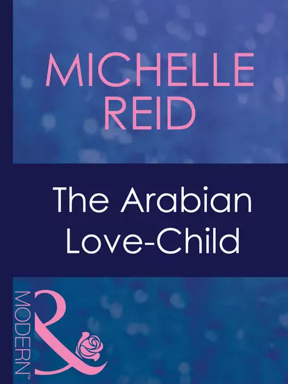 Обложка книги The Arabian Love-Child, Michelle Reid