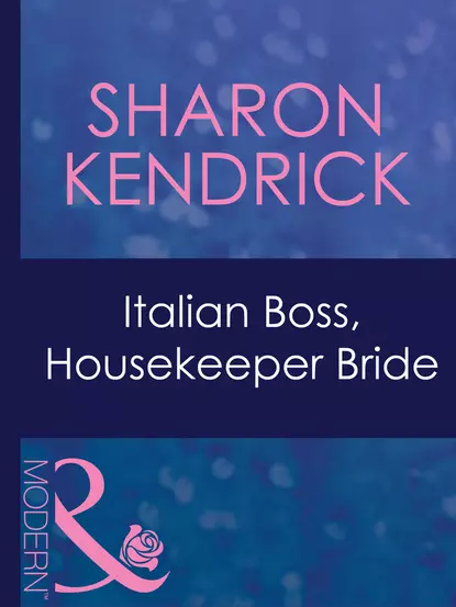 Обложка книги Italian Boss, Housekeeper Bride, Sharon Kendrick