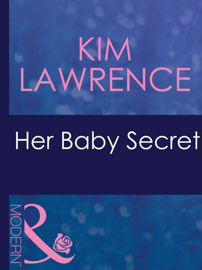 Kim Lawrence — Her Baby Secret