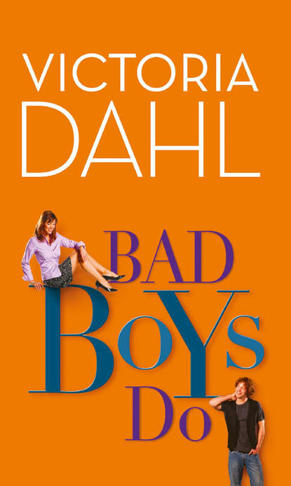 Victoria Dahl — Bad Boys Do