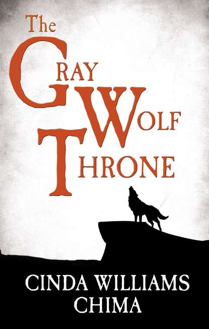 Cinda Williams Chima - The Gray Wolf Throne