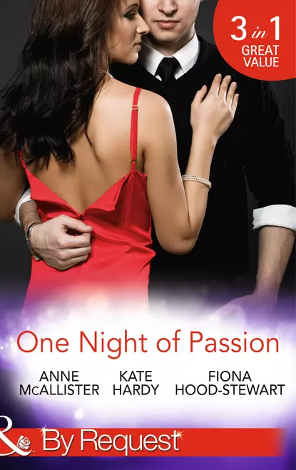 Обложка книги One Night of Passion: The Night that Changed Everything / Champagne with a Celebrity / At the French Baron's Bidding, Kate Hardy