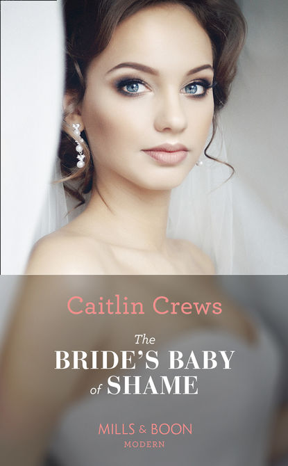 Caitlin Crews — The Bride’s Baby Of Shame