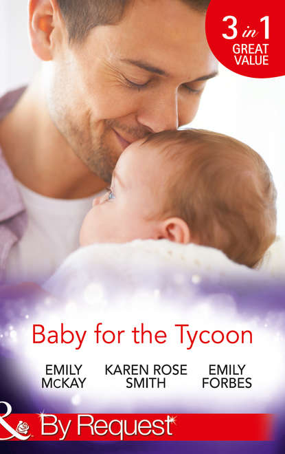 Emily McKay — Baby for the Tycoon: The Tycoon's Temporary Baby / The Texas Billionaire's Baby / Navy Officer to Family Man