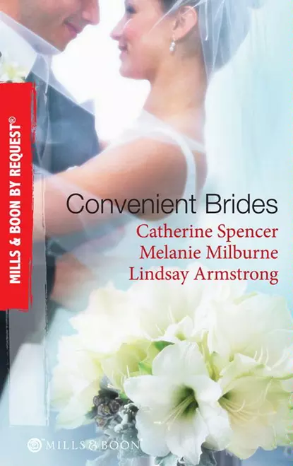 Обложка книги Convenient Brides: The Italian's Convenient Wife / His Inconvenient Wife / His Convenient Proposal, Catherine  Spencer