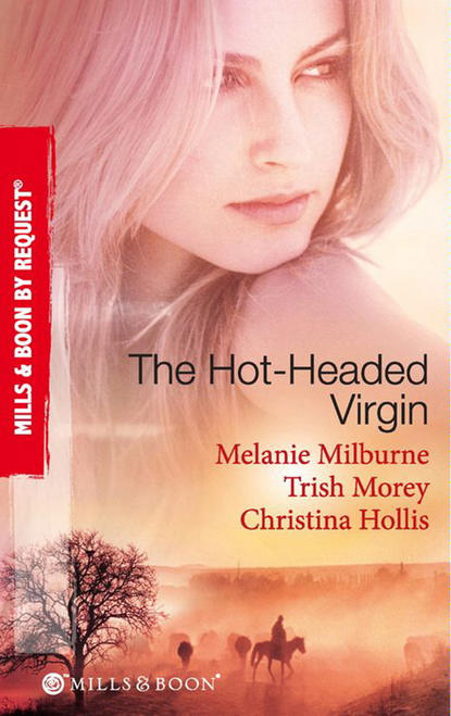 Trish Morey — The Hot-Headed Virgin: The Virgin's Price / The Greek's Virgin / The Italian Billionaire's Virgin