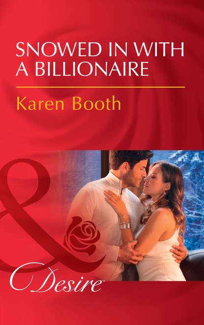 Karen  Booth - Snowed In With A Billionaire