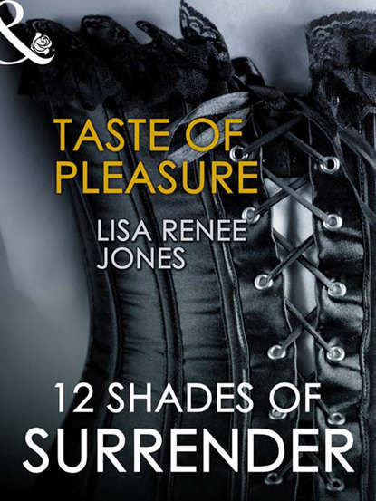 Lisa Renee Jones — Taste of Pleasure