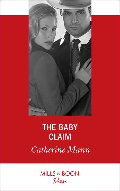Catherine Mann — The Baby Claim