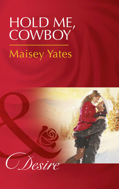 Maisey Yates — Hold Me, Cowboy
