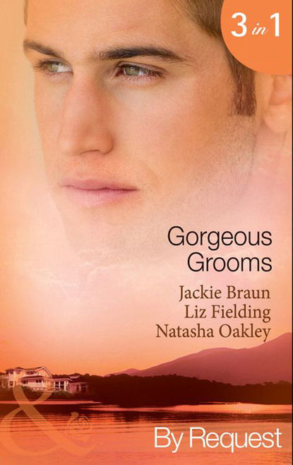Jackie Braun — Gorgeous Grooms: Her Stand-In Groom / Her Wish-List Bridegroom / Ordinary Girl, Society Groom