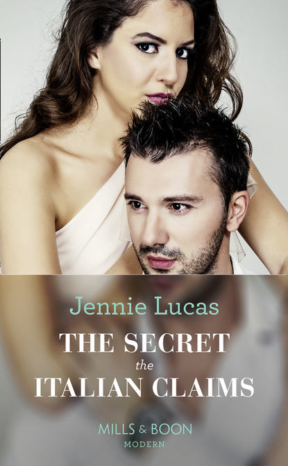 Jennie Lucas — The Secret The Italian Claims