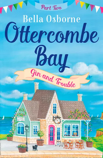 Обложка книги Ottercombe Bay – Part Two: Gin and Trouble, Bella  Osborne