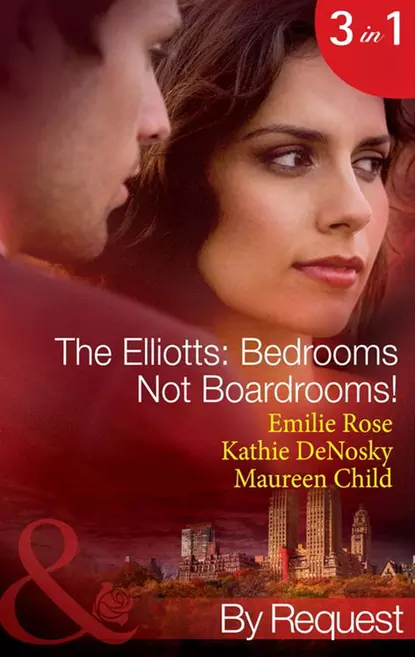 Обложка книги The Elliotts: Bedrooms Not Boardrooms!, Maureen Child