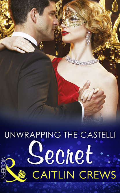 Caitlin Crews — Unwrapping The Castelli Secret