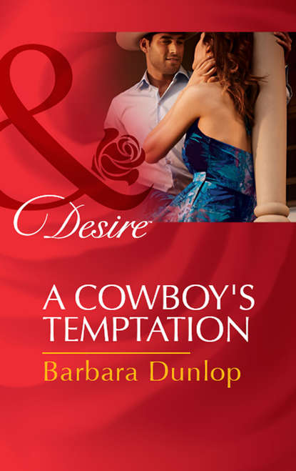 Barbara Dunlop — A Cowboy's Temptation
