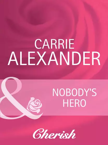 Обложка книги Nobody's Hero, Carrie  Alexander