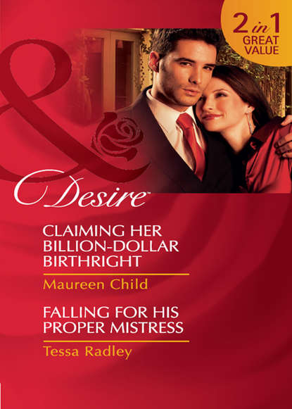 Maureen Child — Claiming Her Billion-Dollar Birthright / Falling For His Proper Mistress: Claiming Her Billion-Dollar Birthright
