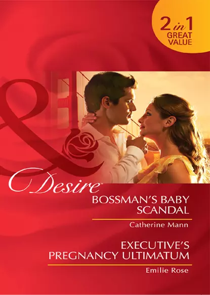 Обложка книги Bossman's Baby Scandal / Executive's Pregnancy Ultimatum: Bossman's Baby Scandal / Executive's Pregnancy Ultimatum, Catherine Mann